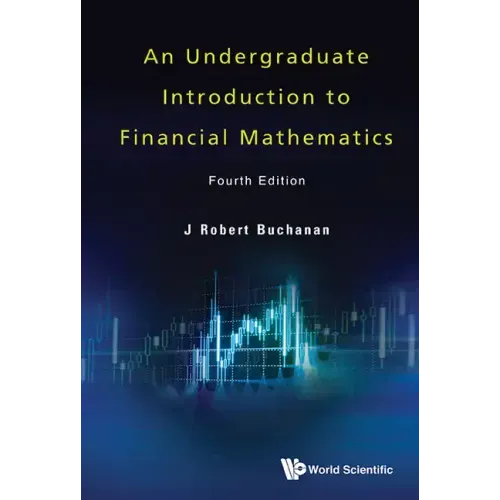 Undergraduate Introduction to Financial Mathematics, an (Fourth Edition)