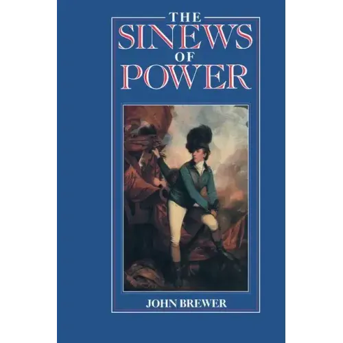 The Sinews of Power: War, Money and the English State, 1688-1783