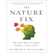 The Nature Fix: Why Nature Makes Us Happier, Healthier, and More Creative