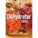 The Dehydrator Bible: Includes Over 400 Recipes