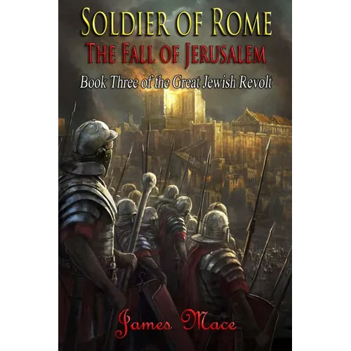 Soldier of Rome: The Fall of Jerusalem