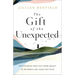 The Gift of the Unexpected: Discovering Who You Were Meant to Be When Life Goes Off Plan
