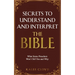 Secrets to Understand and Interpret the Bible: What Some Preachers Wont Tell You and Why