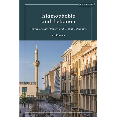 Islamophobia and Lebanon: Visibly Muslim Women and Global Coloniality
