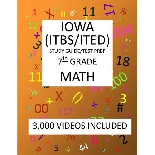 7th Grade IOWA ITBS ITED, 2019 MATH, Test Prep: 7th Grade IOWA TEST of BASIC SKILLS, EDUCATIONAL DEVELOPMENT 2019 MATH Test Prep/Study Guide