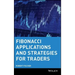 Fibonacci Applications and Strategies for Traders