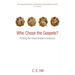 Who Chose the Gospels?: Probing the Great Gospel Conspiracy