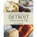 Seven Neighborhoods in Detroit: Recipes from the City
