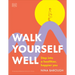 Walk Yourself Well: Step Into a Healthier, Happier You