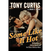 The Making of Some Like It Hot: My Memories of Marilyn Monroe and the Classic American Movie