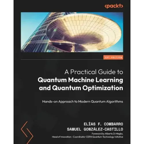 A Practical Guide to Quantum Machine Learning and Quantum Optimisation: Hands-on Approach to Modern Quantum Algorithms