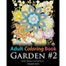 Adult Coloring Book: Garden #2: Coloring Book for Adults Featuring 36 Beautiful Garden and Flower Designs