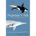 Neptune's Ark: From Ichthyosaurs to Orcas