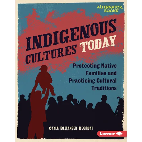 Indigenous Cultures Today: Protecting Native Families and Practicing Cultural Traditions