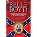 Belle Boyd: the Recollections of a Famous Female Confederate Spy During the American Civil War
