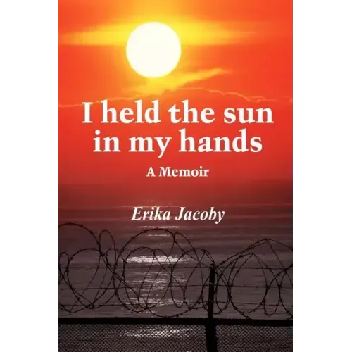 I held the sun in my hands: A Memoir