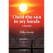I held the sun in my hands: A Memoir