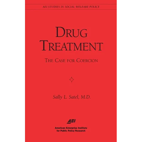 Drug Treatment: The Case for Coercion