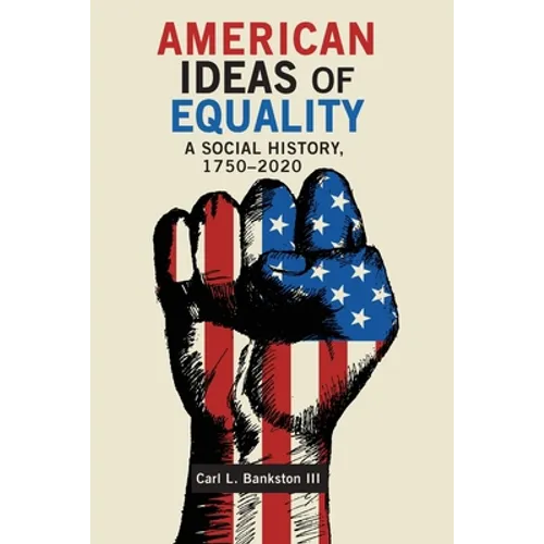 American Ideas of Equality: A Social History, 1750-2020