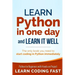 Learn Python in One Day and Learn It Well: Python for Beginners with Hands-on Project. The only book you need to start coding in Python immediately