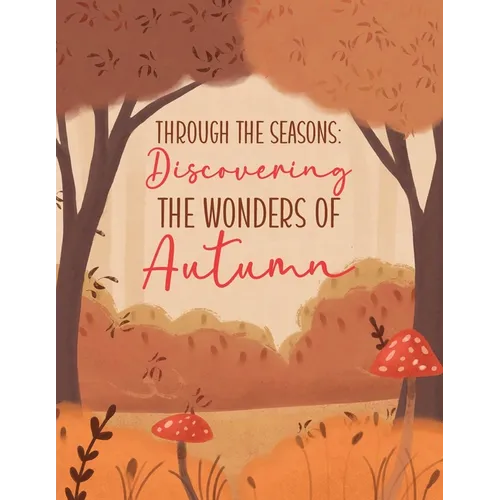 Through the Seasons: Discovering the Magic of Autumn: (Fall Picture Book for Children & Toddlers)