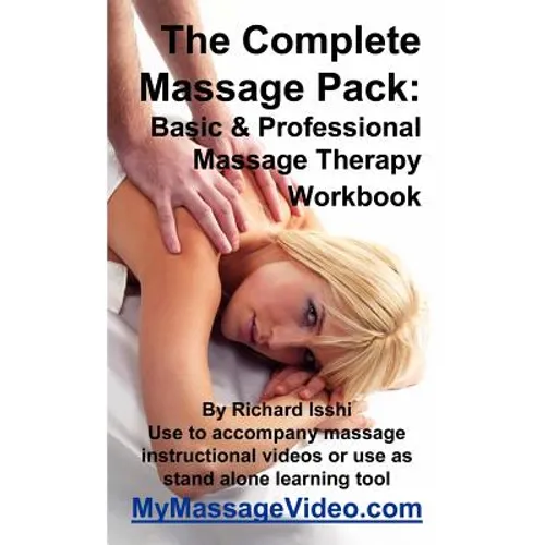 The Complete Massage Pack: Basic & Professional Massage Therapy Workbook: Learn The Secrets Of Professional Massage Therapists