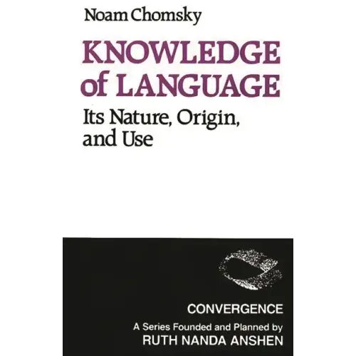 Knowledge of Language: Its Nature, Origins, and Use