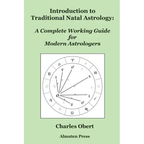 Introduction to Traditional Natal Astrology: A Complete Working Guide for Modern Astrologers