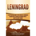 Leningrad: A Captivating Guide to the Siege of Leningrad and Its Impact on World War 2 and the Soviet Union