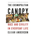 The Cosmopolitan Canopy: Race and Civility in Everyday Life