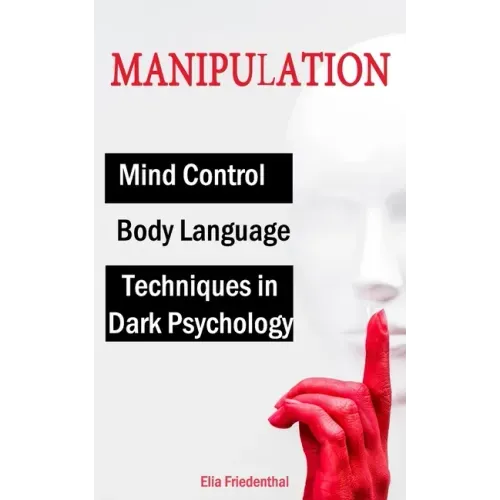 MANIPULATION Techniques in Dark Psychology, Mind Control and Body Language