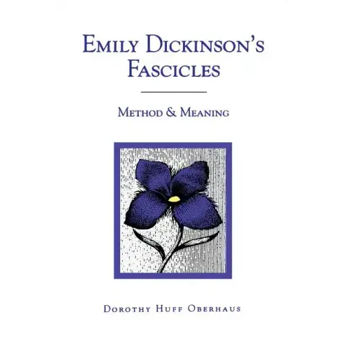 Emily Dickinson's Fascicles: Method and Meaning