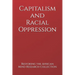 Capitalism and Racial Oppression