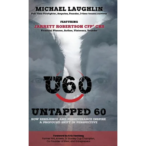 Untapped 60: How Resilience and Perseverance Inspire a Profound Shift in Perspective