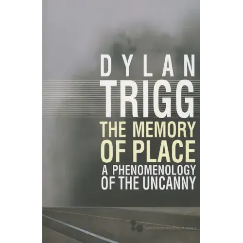 The Memory of Place: A Phenomenology of the Uncanny Volume 41
