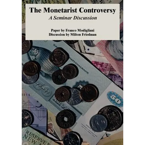 The Monetarist Controversy: A Seminar Discussion