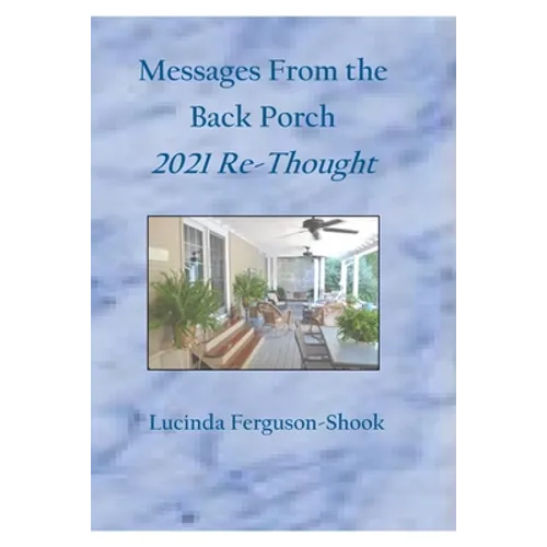Messages From the Back Porch: 2021 Re-Thought