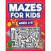 Mazes For Kids Ages 6-8: Maze Activity Book 6, 7, 8 year olds Children Maze Activity Workbook (Games, Puzzles, and Problem-Solving Mazes Activity Book
