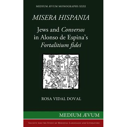 Misera Hispania: Jews and Conversos in Alonso de Espina's Fortalitium Fidei