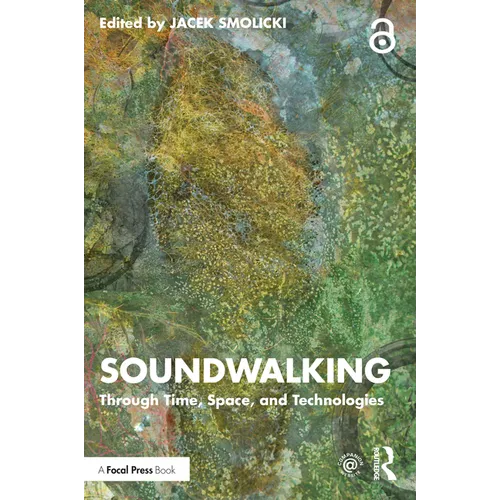 Soundwalking: Through Time, Space, and Technologies