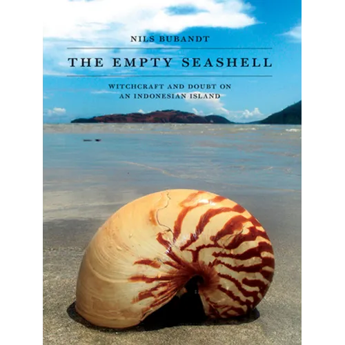 The Empty Seashell: Witchcraft and Doubt on an Indonesian Island