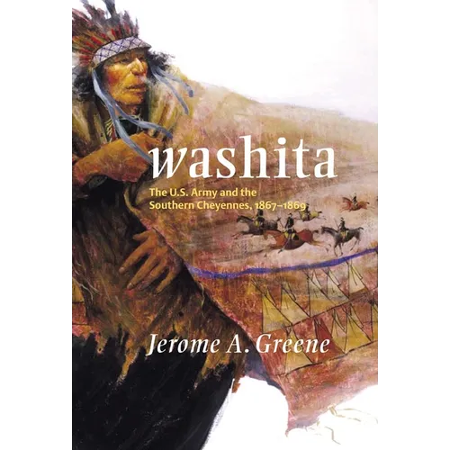 Washita: The U.S. Army and the Southern Cheyennes, 1867-1869 Volume 3