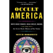 Occult America: White House Seances, Ouija Circles, Masons, and the Secret Mystic History of Ournation