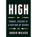 High: Drugs, Desire, and a Nation of Users