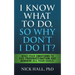 I Know What to Do So Why Don't I Do It? - Second Edition: Mind Your Emotions to End Procrastination and Achieve All Your Goals