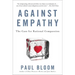 Against Empathy: The Case for Rational Compassion