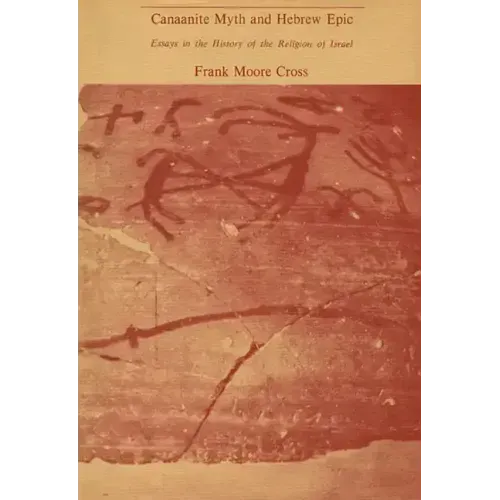 Canaanite Myth and Hebrew Epic: Essays in the History of the Religion of Israel