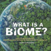 What is a Biome? Earth's Major Biomes Organism Adaptations to Environments Ecology Grade 6-8 Life Science