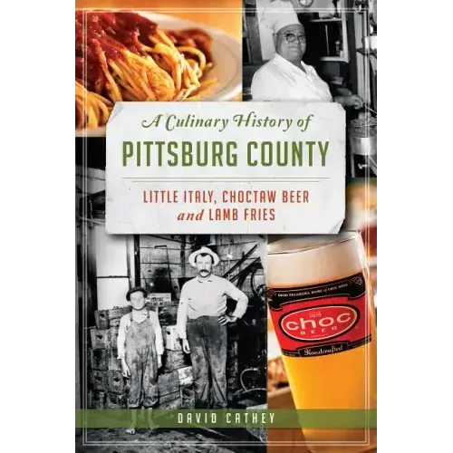 A Culinary History of Pittsburg County: Little Italy, Choctaw Beer and Lamb Fries