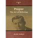 Prayer: The Art of Believing